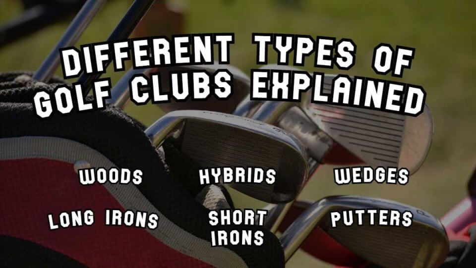 The Different Types of Golf Clubs Explained