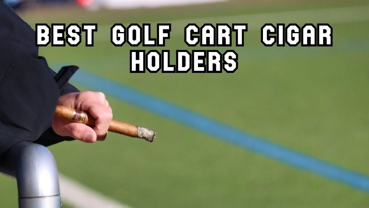Golf Cart Cigar Holder Top 10 best and clipon cigar holders