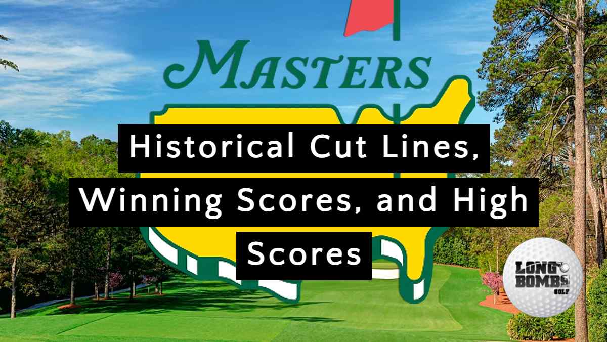 History of Masters Golf Tournament Cut Lines, High Scores, and Winning