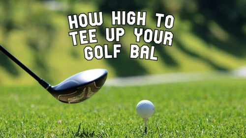 how high to tee up your golf ball feature image