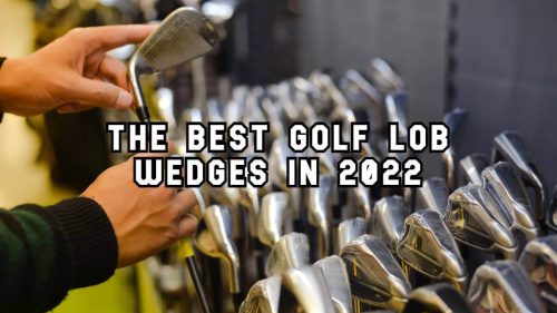 best golf lob wedges 2022
